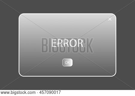 Error Message Frame Of Ground Glass. Computer Interface. Internet Application. Vector Illustration. 