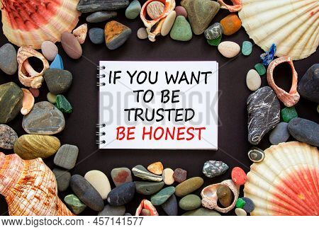 Be Trusted And Honest Symbol. Concept Words If You Want To Be Trusted Be Honest On Beautiful Black B