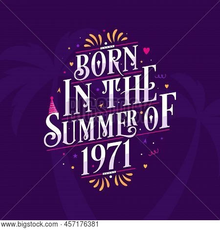 Calligraphic Lettering Birthday Quote, Born In The Summer Of 1971