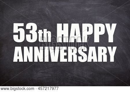 53th Happy Anniversary Text With Blackboard Background For Couple And Anniversary