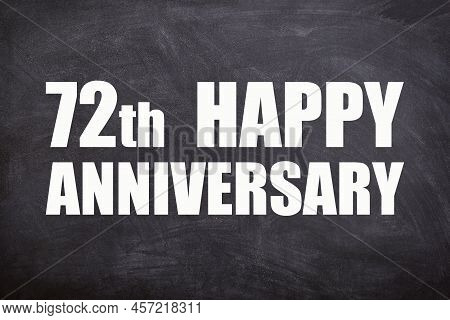72th Happy Anniversary Text With Blackboard Background For Couple And Anniversary