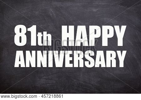 81th Happy Anniversary Text With Blackboard Background For Couple And Anniversary