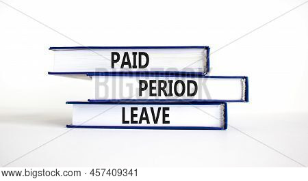 Paid Period Leave Symbol. Concept Words Paid Period Leave On Books. Beautiful White Table White Back