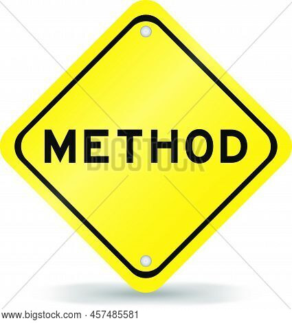 Yellow Color Transportation Sign With Word Method On White Background