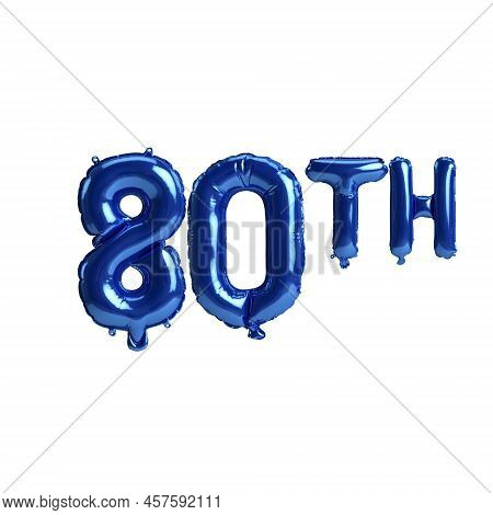 3d Illustration Of 80th Blue Balloons Isolated On White Background