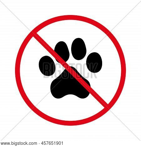 Ban Cat Dog Entry Zone Black Silhouette Icon. Forbid Entrance With Animal Pictogram. Paw Footprint R