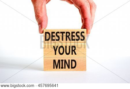 Destress Your Mind Symbol. Concept Words Destress Your Mind On Wooden Blocks. Doctor Hand. Beautiful