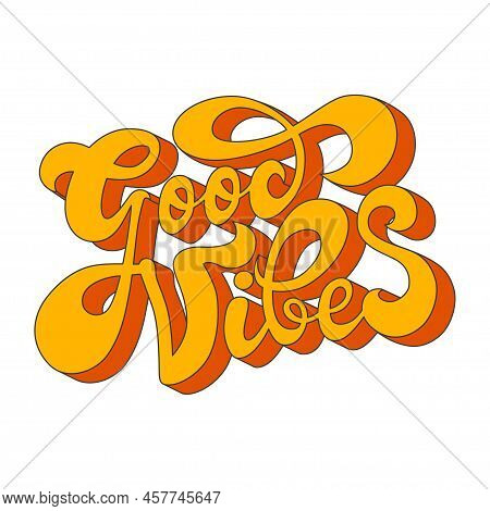 1970 Good Vibes Retro Phrase. 70s Vintage Style. Groovy Motivational Slogan Of Good Vibes. Print For