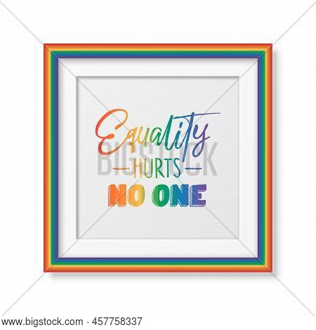 Equality Hurts No One. Vector Design For T-shirt, Plackard Print, Pride Month Celebrate Concept. Typ