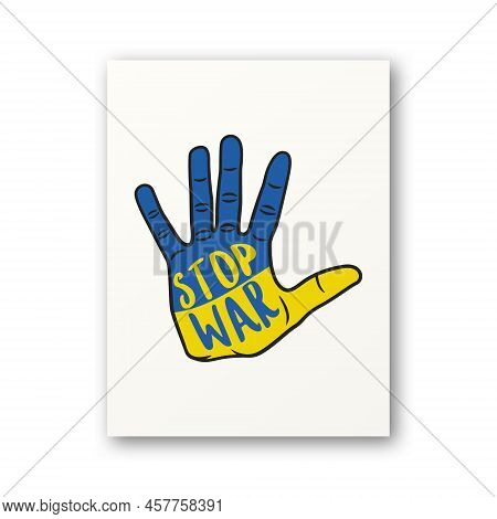 Stop War In Ukraine. Palm With Ukaranian Flag. Symbol Of Struggle, Protest, Support For Ukraine. No 