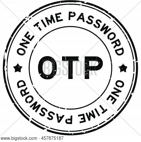 Grunge Black Otp (abbreviation Of One Time Password) Word Round Rubber Seal Stamp On White Backgroun