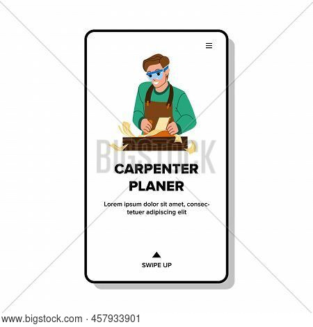 Carpenter Using Planer Tool At Workshop Vector. Woodworker Man Use Planer Instrument For Manufacturi