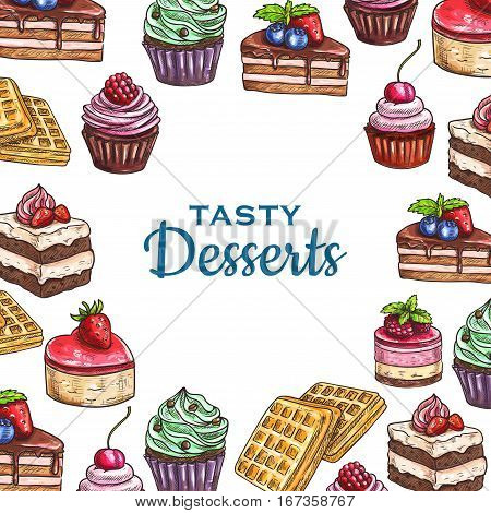 Dessert pastry and bakery food poster. Sweet cake with cream and chocolate, cupcake with strawberry and blueberry or bilberry, raspberries, cookie and sugar muffin, waffle. Shop and restaurant, meal and snack product cover, nutrition theme