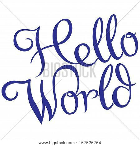 Hello world. Modern calligraphy text handwritten with brush and black ink isolated on white background isolated on the white background