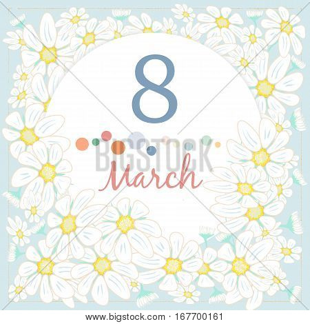 March postcard of International Women's Day with chamomiles.  Vector Illustration. Beautiful flowers decorate greeting card. Design for Women's Day celebration.