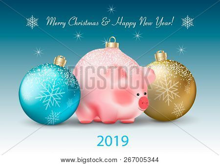 Winter Holiday Greetings. Christmas Or New Year Blue And Golden Baubles And Cute Pig A Chinese New Y