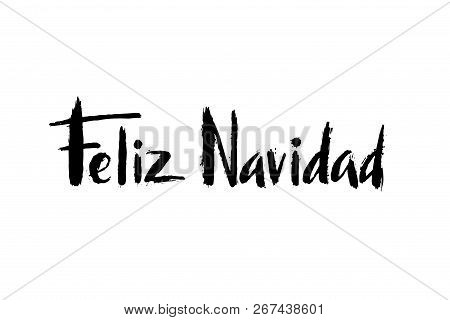 Feliz Navidad Hand Drawn Lettering For Christmas And New Year Design Of Postcard, Poster, Banner, Ph