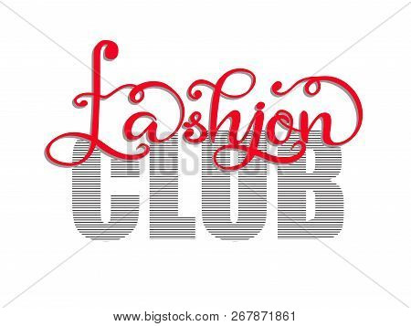 Cute Fashion Club Typography Slogan For T-shirt. Vector Print.