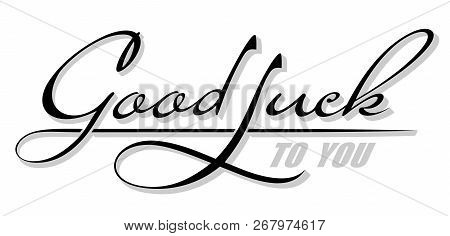 Underscore Handwritten Text Good Luck To You. Hand Drawn Calligraphy Lettering With Shadow