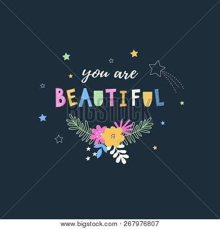 Yuo Are Beautiful - Funny Lettering On A Dark Blue Background With Flowers. Vector Illustration. Gre