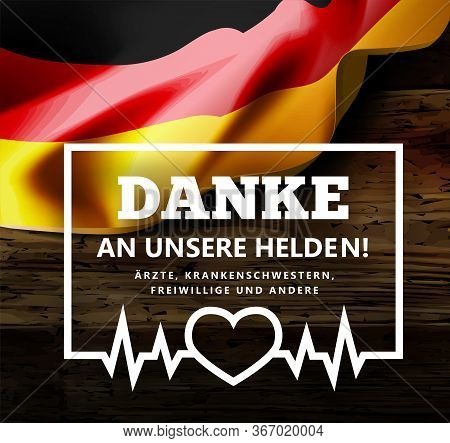 Thanks To Our Hero Doctors, Nurses, Volunteers In German - Danke An Unseren Helden. Vector Illustrat