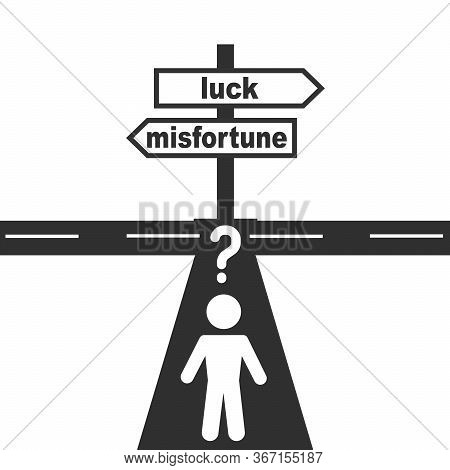 Street Sign To Luck Versus Misfortune And The Man Icon With Question Sign Over The Head, Vector
