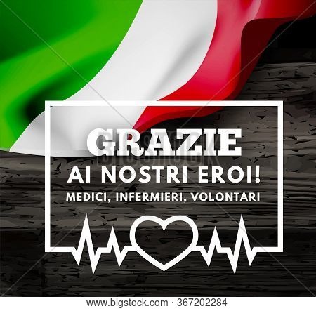 Thanks To Our Hero Doctors, Nurses, Volunteers In Italian - Grazie Ai Nostri Eroi. Vector Illustrati