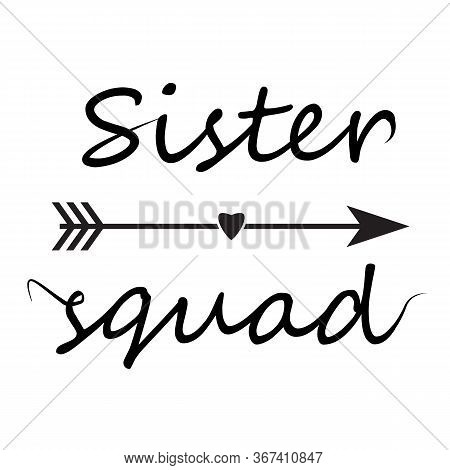 Sister Squad Letttering Font. Sister Squad Sign. Design Can Be Used In Greeting Cards, T-shirts, Mug