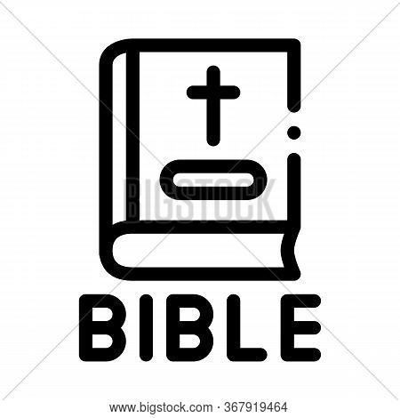 Holy Bible Of Christians Icon Vector. Holy Bible Of Christians Sign. Isolated Contour Symbol Illustr