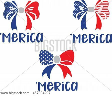 Merica Bow 4th Of July, Happy 4th Of July, My First 4th Of July, American Flag Vector Illustration F