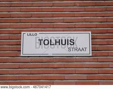 Street Name With Inscription, Lillo, Tolhuisstraat Which Means Toll House In The Porlder Village Of 