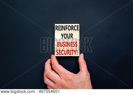 Reinforce Your Business Security Symbol. Concept Word Reinforce Your Business Security On Blocks. Be
