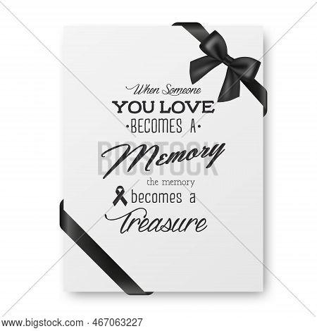 When Someone You Love Becomes A Memory The Memory Becomes A Treasure. Vector Quote Funeral Typograph