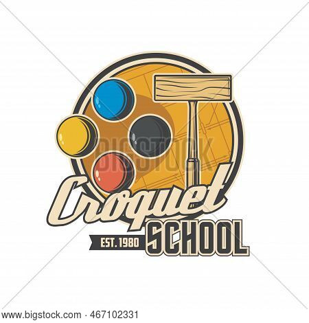 Croquet School Icon And Sport Club Tournament Vector Emblem. Croquet Game Equipment Playing Ball And