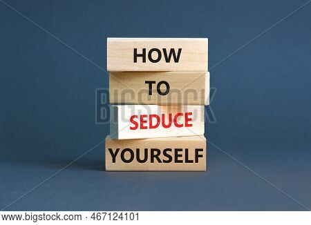 How To Seduce Yourself Symbol. Concept Word How To Seduce Yourself On Wooden Blocks. Beautiful Grey 