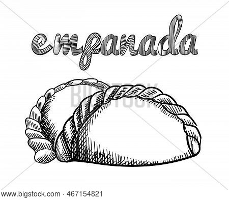 Hand Drawn Sketch Style Empanadas. Typical Latino America And Spanish Fast Food. Vector Illustration