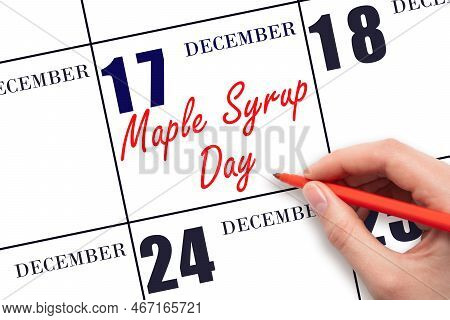 December 17. Hand Writing Text Maple Syrup Day On Calendar Date. Save The Date. Holiday. Day Of The 