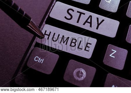 Writing Displaying Text Stay Humble. Business Showcase Not Proud Or Arrogant Modest To Be Humble Alt