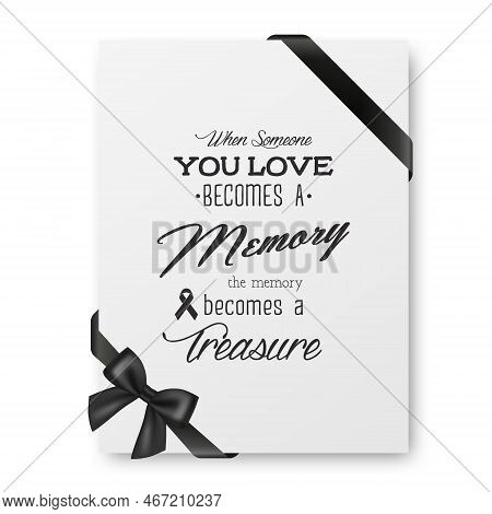When Someone You Love Becomes A Memory The Memory Becomes A Treasure. Vector Quote Funeral Typograph