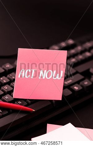 Conceptual Display Act Now. Business Idea Do Not Hesitate And Start Working Or Doing Stuff Right Awa