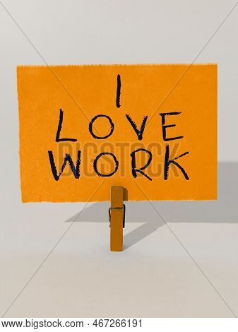 Hand Writing Sign I Love Work. Internet Concept High Self-stem Being Comfortable With Your Job