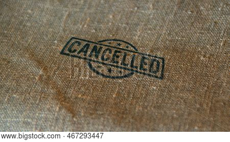 Cancelled Stamp Printed On Linen Sack. Cancellation And Work Annulment Concept.