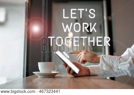 Writing Displaying Text Lets Work Together. Conceptual Photo Unite And Join Forces To Achieve A Comm