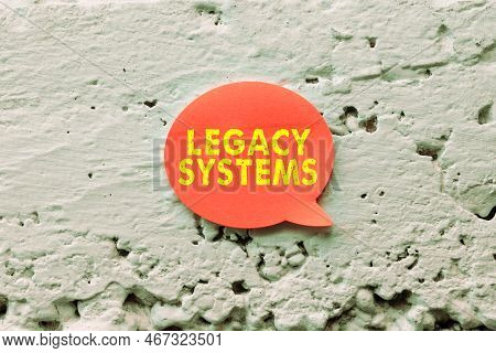 Sign Displaying Legacy Systems. Internet Concept Old Method Technology Computer System Or Applicatio