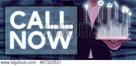 Hand Writing Sign Call Now. Word For To Immediately Contact A Person Using Telecom Devices With Accu