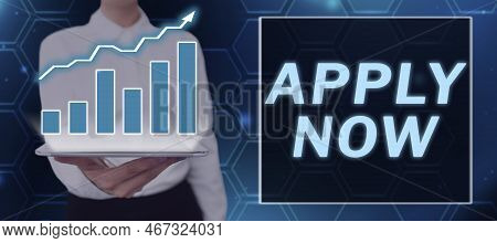 Text Sign Showing Apply Now. Concept Meaning An Act Of A Person To Acquire The Job Related To The Pr