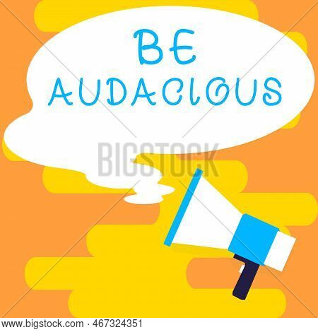 Text Caption Presenting Be Audacious. Word For Takes Risks In Order To Achieve Something Unconventio
