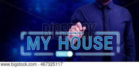 Conceptual Caption My House. Business Overview A Place Or Building Where I Live With The People Whom
