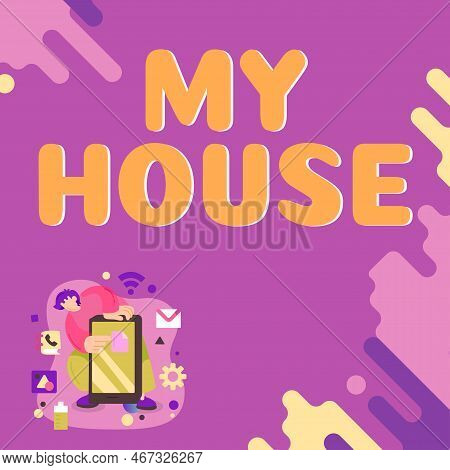 Conceptual Display My House. Word For A Place Or Building Where I Live With The People Whom I Loved