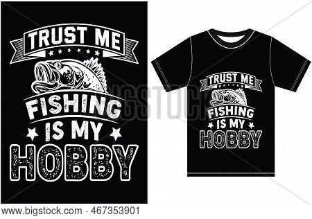 Fishing Is My Hobby. Fishing T-shirt Design.fishing Lover T-shirt.